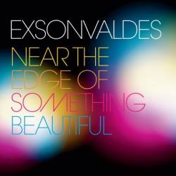 Exsonvaldes : Near The Edge Of Something Beautiful